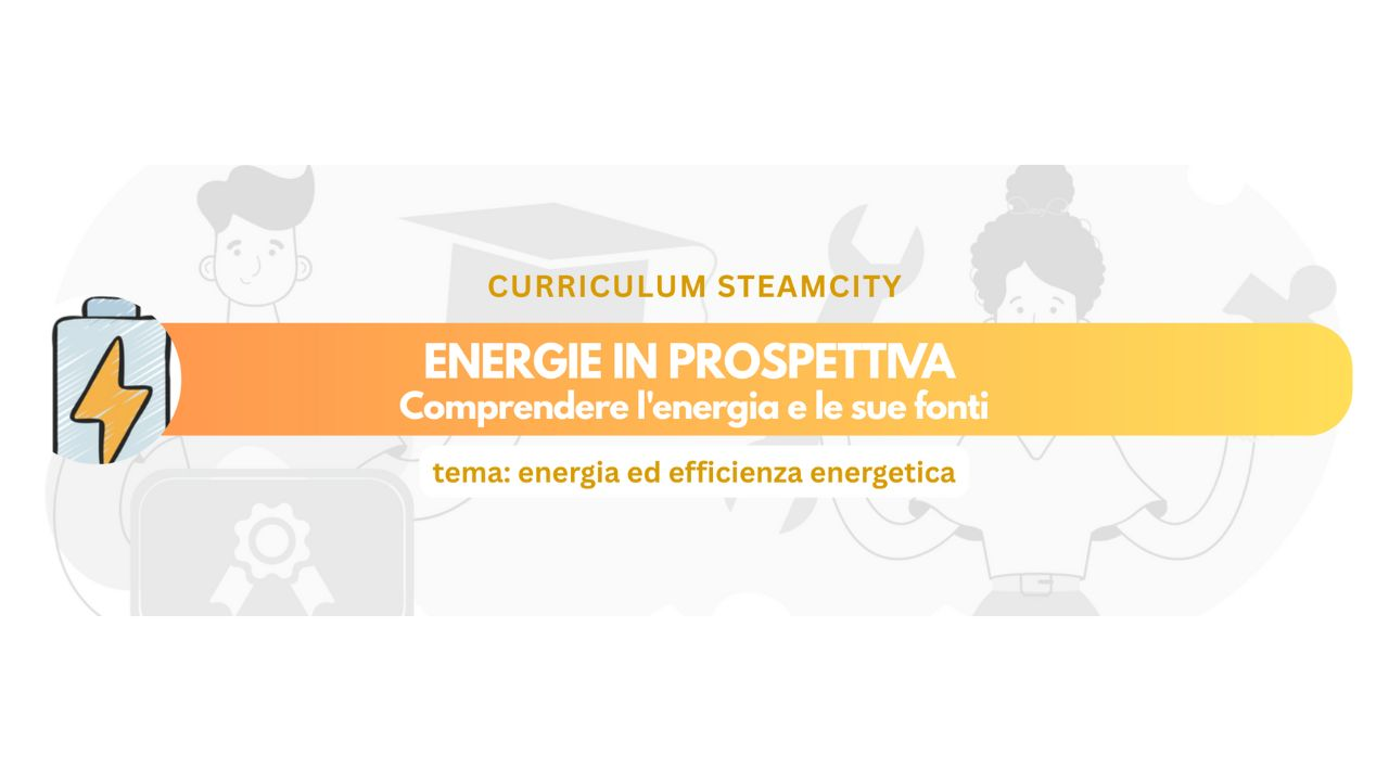 Energie in prospettiva : Comprendere l'energia e le sue fonti